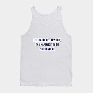 "The harder you work, the harder it is to surrender." - Vince Lombardi Tank Top